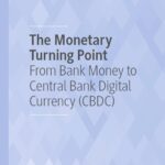 The Monetary Turning Point: From Bank Money to Central Bank Digital Currency (CBDC)