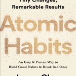 Atomic Habits: An Easy & Proven Way to Build Good Habits & Break Bad Ones